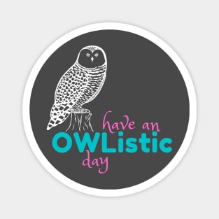 Have an Owlistic Day! - dark colors Magnet